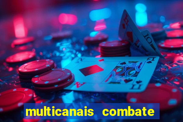 multicanais combate ao vivo